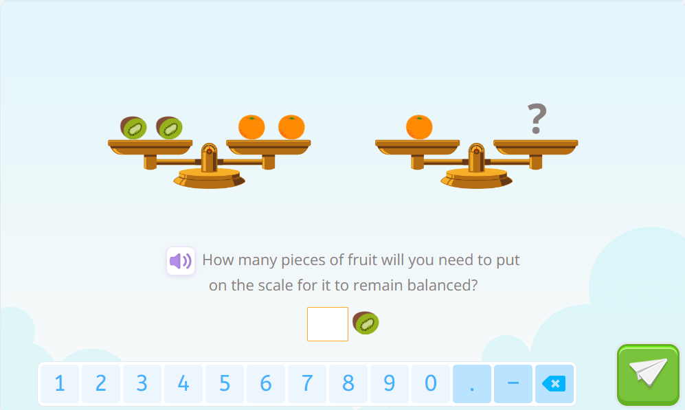 Exercise in which there are two scales. In one, on the left plate there are 2 kiwis and on the right plate there are 2 oranges. In the other scale there is an orange on one plate and a question mark on the other. He asks how many kiwis to put on the plate where the question mark is.